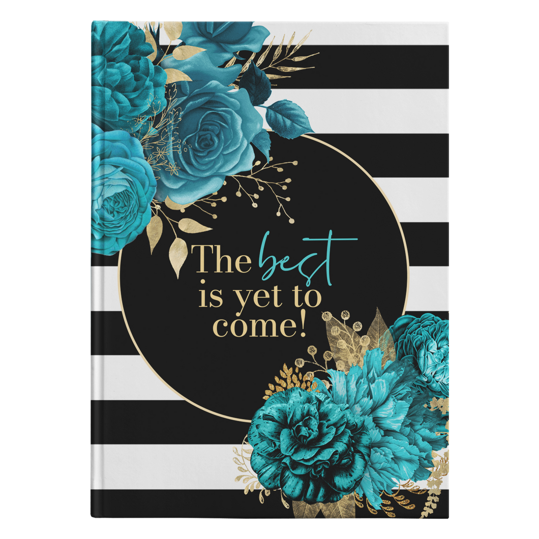 Hardcover Journal - The Best is yet to come!